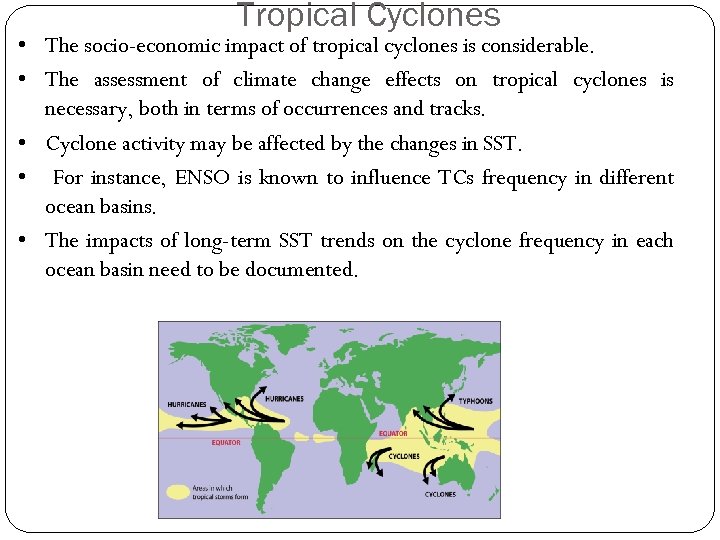 Tropical Cyclones • The socio-economic impact of tropical cyclones is considerable. • The assessment