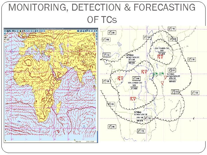 MONITORING, DETECTION & FORECASTING OF TCs 