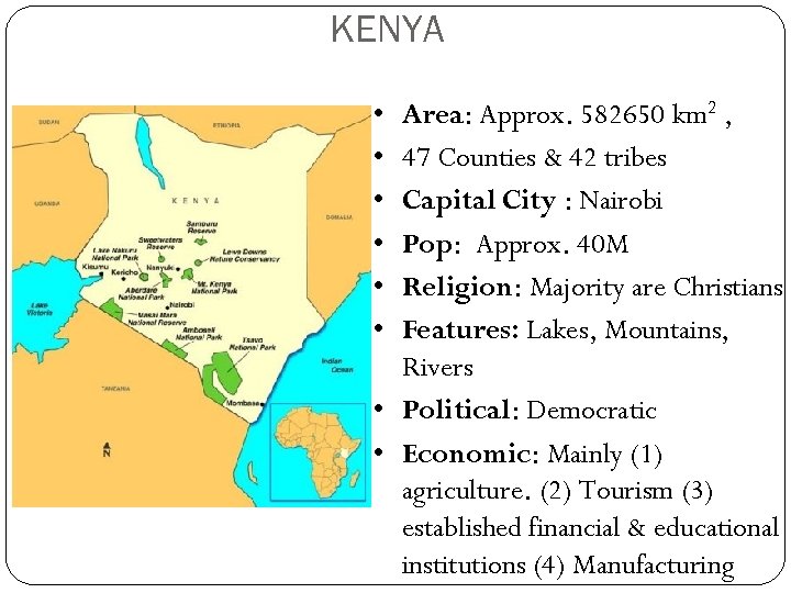 KENYA • • • Area: Approx. 582650 km 2 , 47 Counties & 42