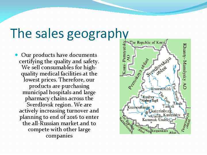 The sales geography Our products have documents certifying the quality and safety. We sell