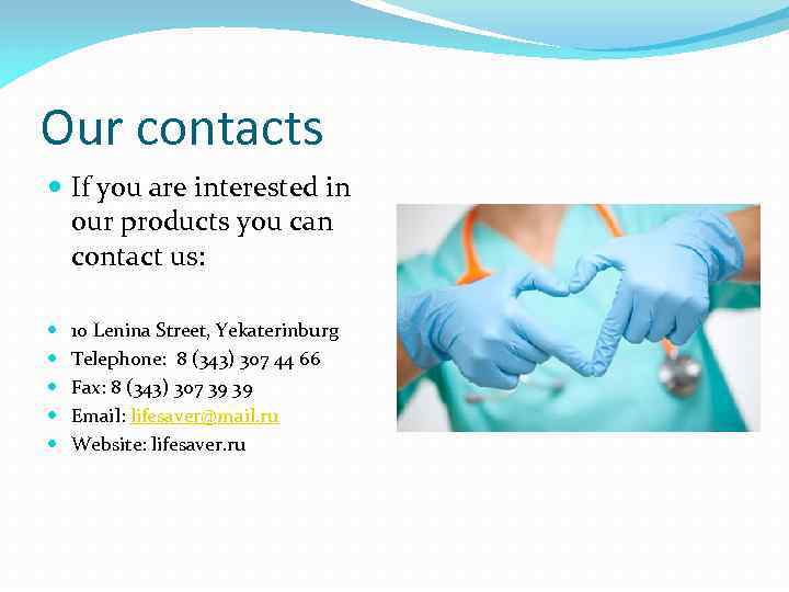 Our contacts If you are interested in our products you can contact us: 10