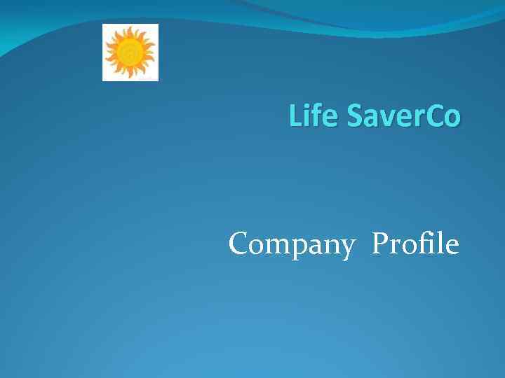 Life Saver. Со Company Profile 