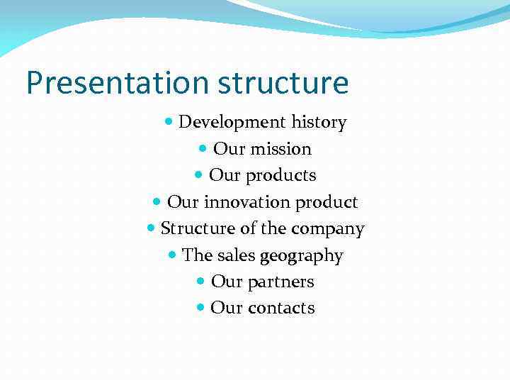 Presentation structure Development history Our mission Our products Our innovation product Structure of the