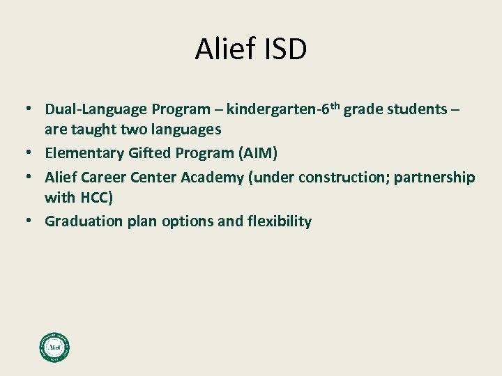 Alief ISD • Dual-Language Program – kindergarten-6 th grade students – are taught two
