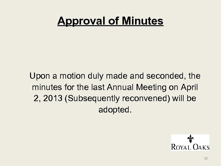 Approval of Minutes Upon a motion duly made and seconded, the minutes for the