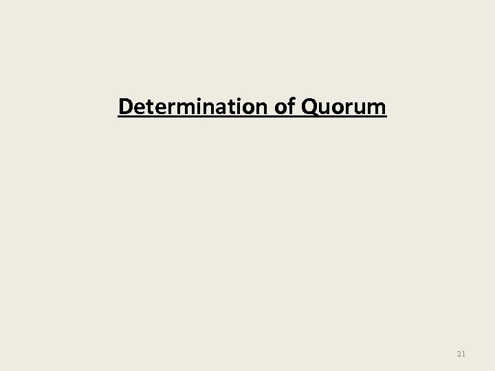 Determination of Quorum 21 