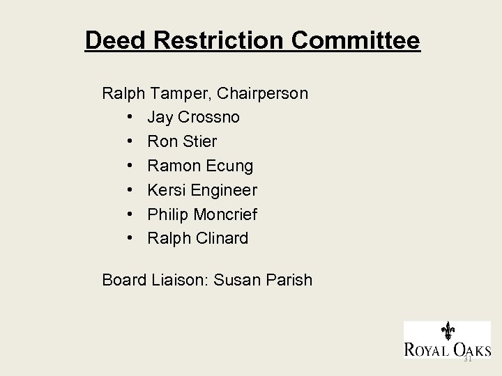 Deed Restriction Committee Ralph Tamper, Chairperson • Jay Crossno • Ron Stier • Ramon