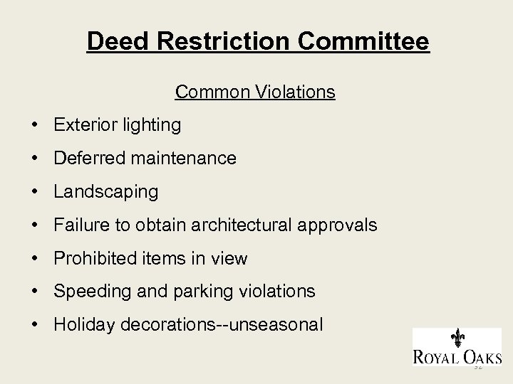 Deed Restriction Committee Common Violations • Exterior lighting • Deferred maintenance • Landscaping •