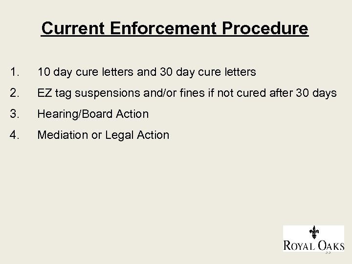 Current Enforcement Procedure 1. 10 day cure letters and 30 day cure letters 2.