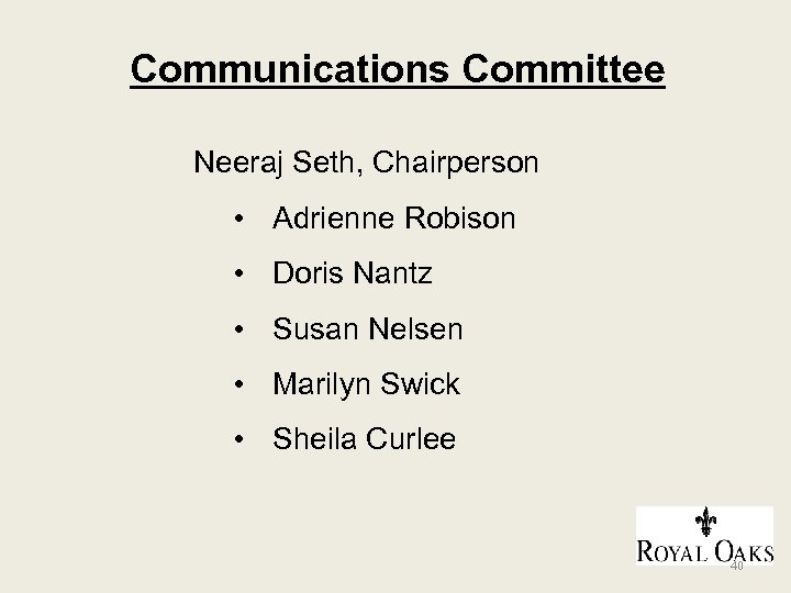 Communications Committee Neeraj Seth, Chairperson • Adrienne Robison • Doris Nantz • Susan Nelsen