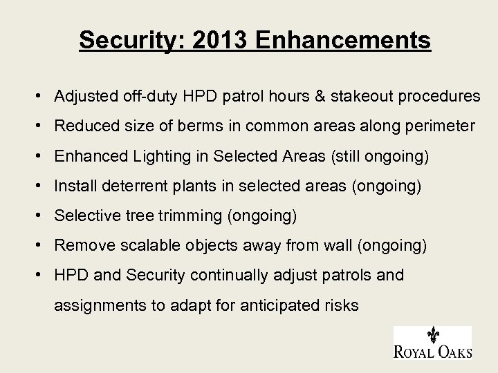Security: 2013 Enhancements • Adjusted off-duty HPD patrol hours & stakeout procedures • Reduced