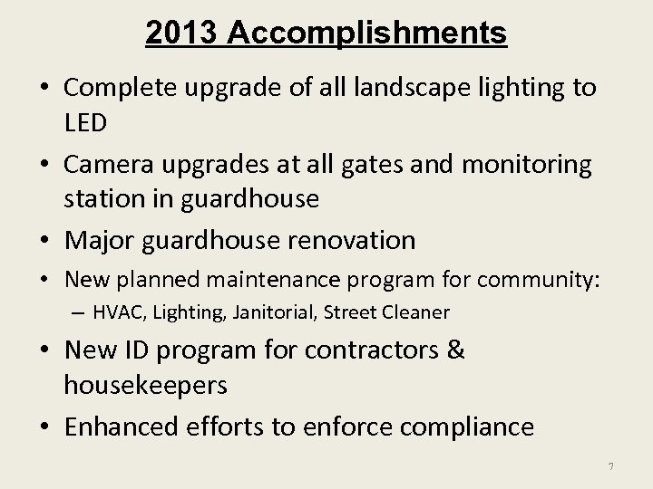 2013 Accomplishments • Complete upgrade of all landscape lighting to LED • Camera upgrades