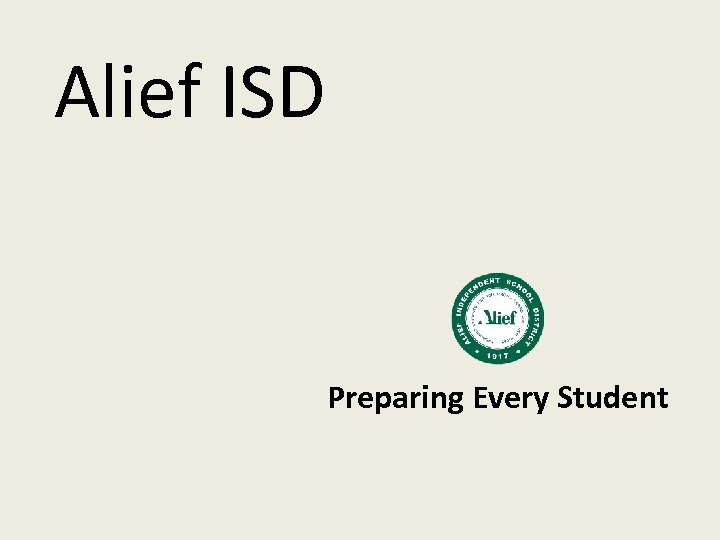 Alief ISD Preparing Every Student 