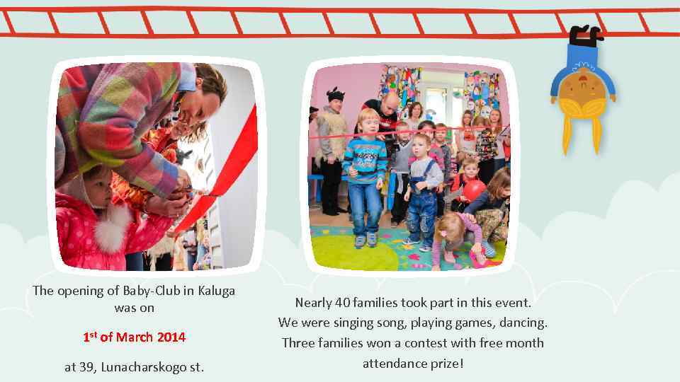 The opening of Baby-Club in Kaluga was on 1 st of March 2014 at