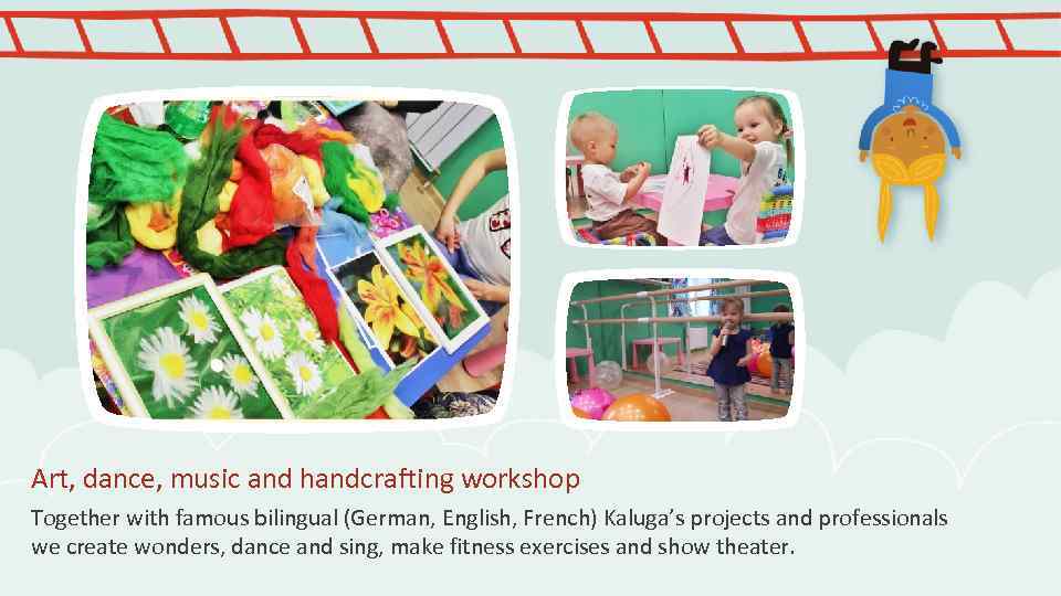 Art, dance, music and handcrafting workshop Together with famous bilingual (German, English, French) Kaluga’s