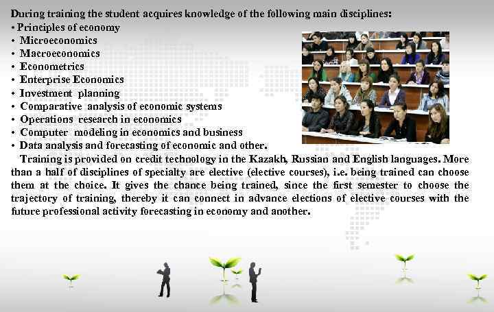 During training the student acquires knowledge of the following main disciplines: • Principles of