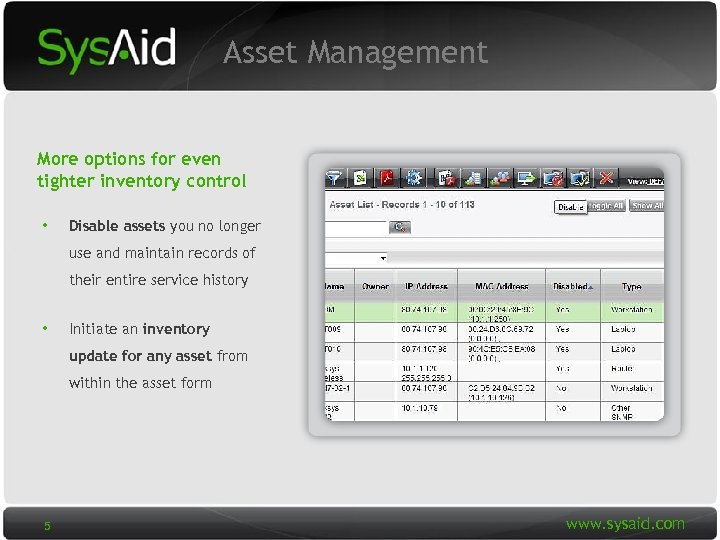 Asset Management More options for even tighter inventory control • Disable assets you no