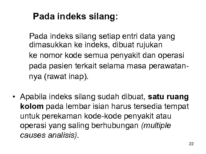 Pada indeks silang: Pada indeks silang setiap entri data yang dimasukkan ke indeks, dibuat
