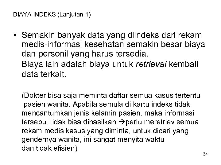 BIAYA INDEKS (Lanjutan-1) • Semakin banyak data yang diindeks dari rekam medis-informasi kesehatan semakin