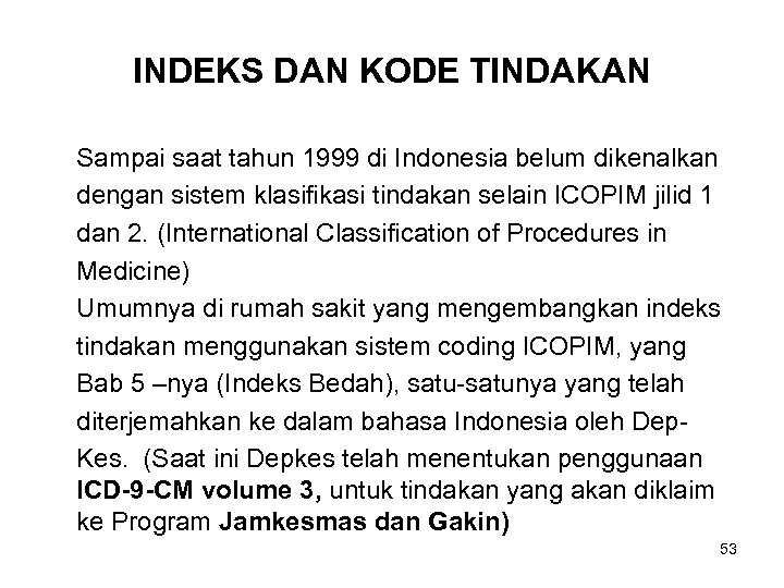 INDEKS DAN KODE TINDAKAN Sampai saat tahun 1999 di Indonesia belum dikenalkan dengan sistem