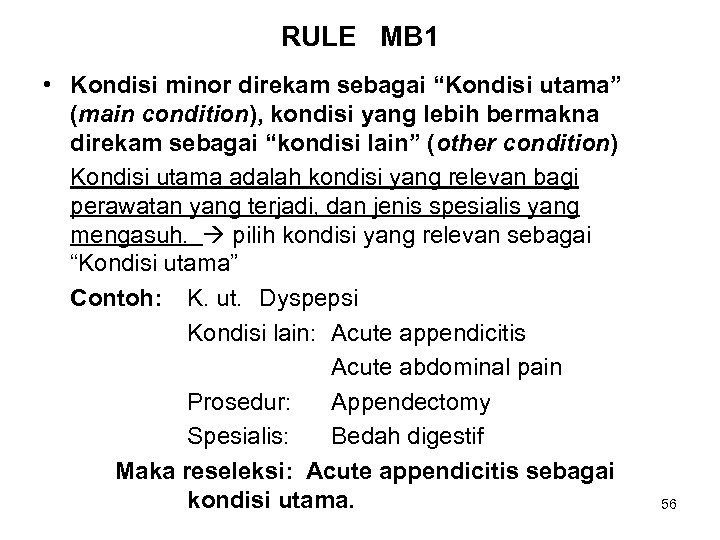 RULE MB 1 • Kondisi minor direkam sebagai “Kondisi utama” (main condition), kondisi yang