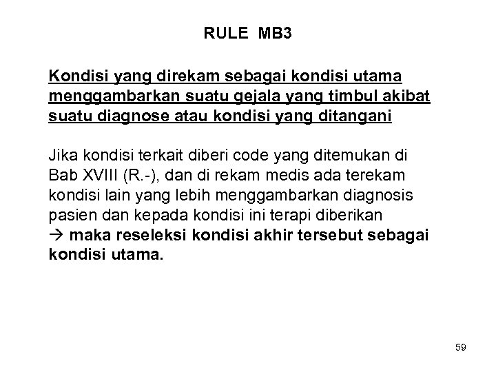 RULE MB 3 Kondisi yang direkam sebagai kondisi utama menggambarkan suatu gejala yang timbul