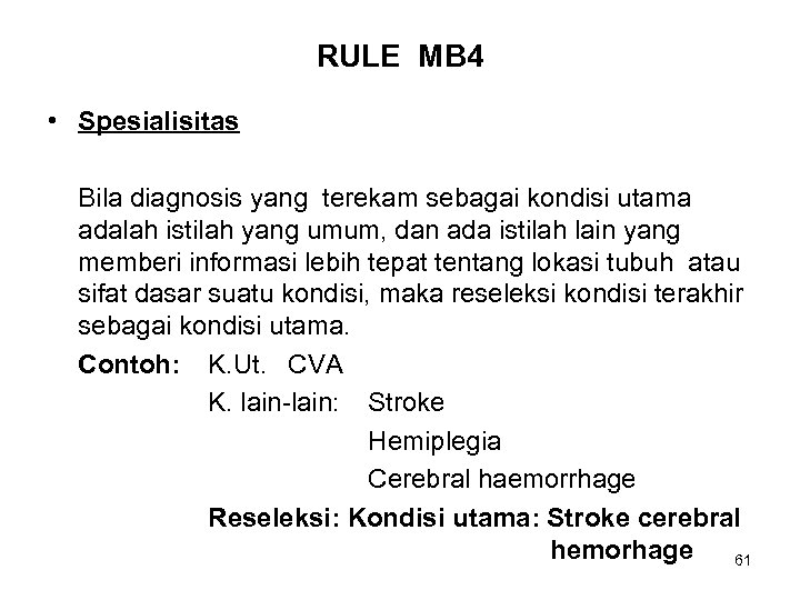 RULE MB 4 • Spesialisitas Bila diagnosis yang terekam sebagai kondisi utama adalah istilah