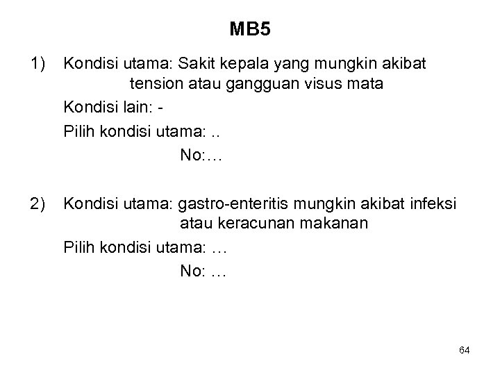 MB 5 1) Kondisi utama: Sakit kepala yang mungkin akibat tension atau gangguan visus