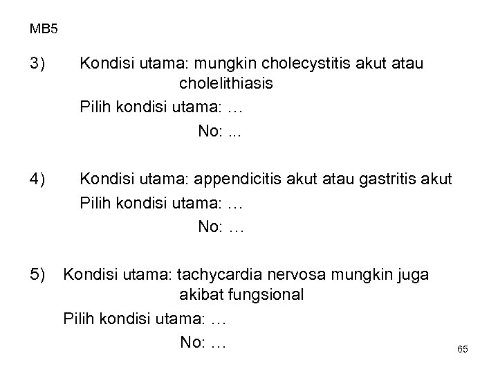 MB 5 3) Kondisi utama: mungkin cholecystitis akut atau cholelithiasis Pilih kondisi utama: …