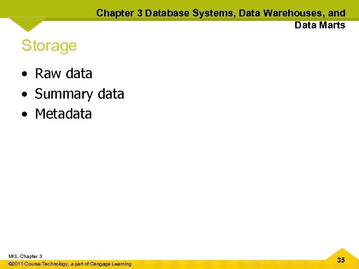 Chapter 3 Database Systems, Data Warehouses, and Data Marts Storage • Raw data •