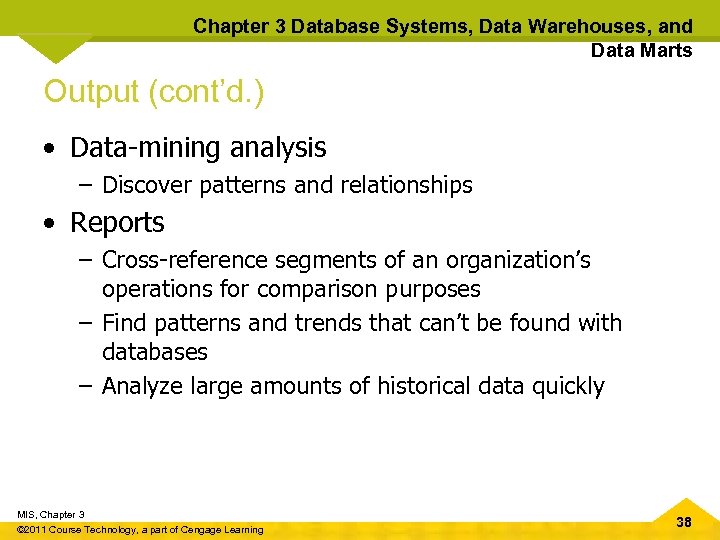 Chapter 3 Database Systems, Data Warehouses, and Data Marts Output (cont’d. ) • Data-mining