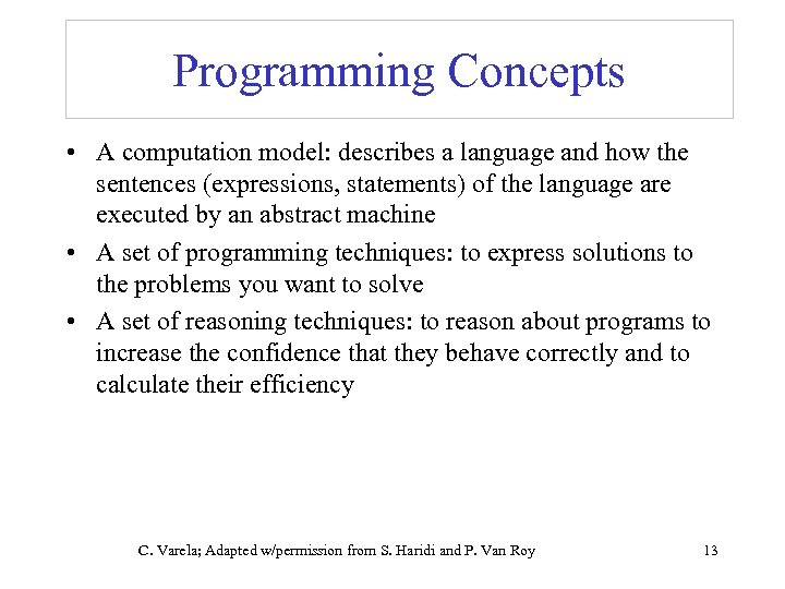 Programming Concepts • A computation model: describes a language and how the sentences (expressions,