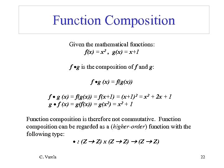Function Composition Given the mathematical functions: f(x) = x 2 , g(x) = x+1