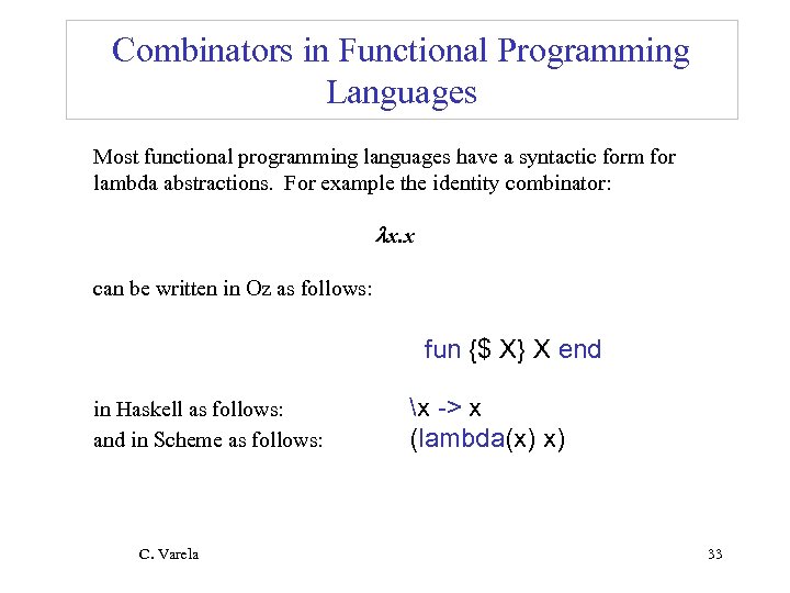 Combinators in Functional Programming Languages Most functional programming languages have a syntactic form for