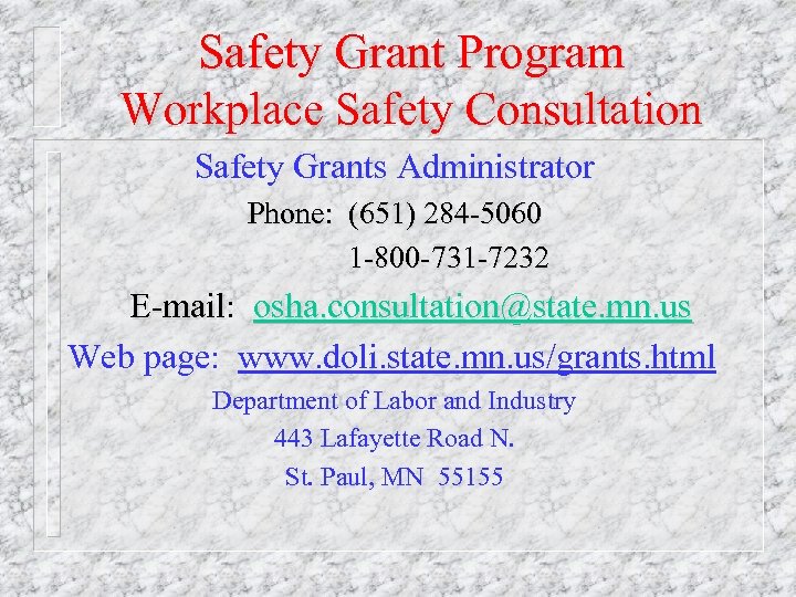 Safety Grant Program Workplace Safety Consultation Safety Grants Administrator Phone: (651) 284 -5060 1