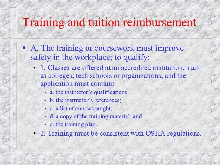 Training and tuition reimbursement § A. The training or coursework must improve safety in
