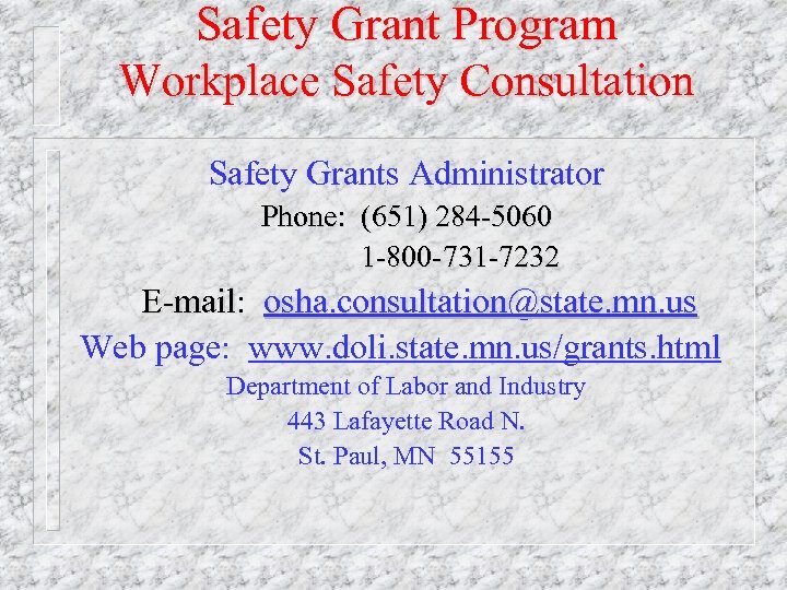 Safety Grant Program Workplace Safety Consultation Safety Grants Administrator Phone: (651) 284 -5060 1