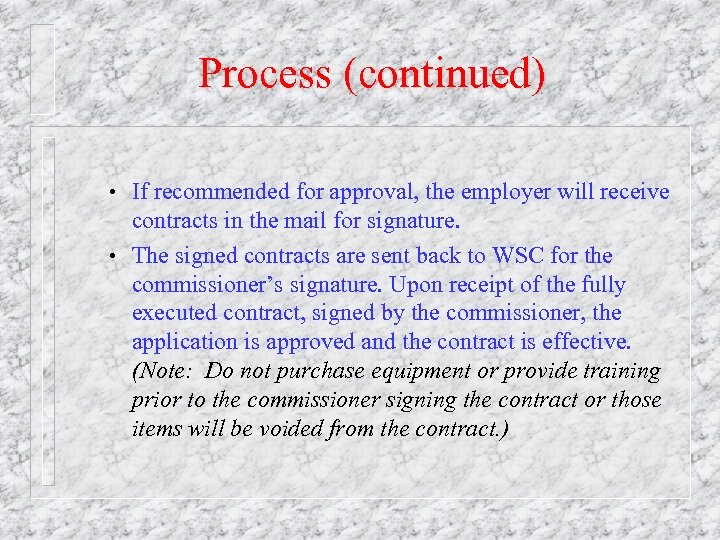 Process (continued) • If recommended for approval, the employer will receive contracts in the