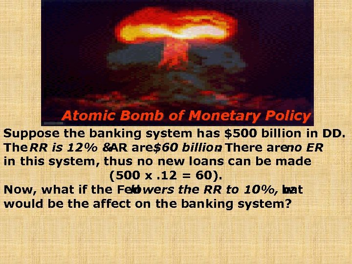 Atomic Bomb of Monetary Policy Suppose the banking system has $500 billion in DD.