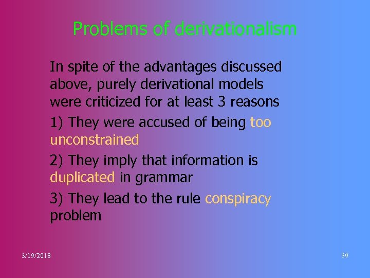 Problems of derivationalism In spite of the advantages discussed above, purely derivational models were