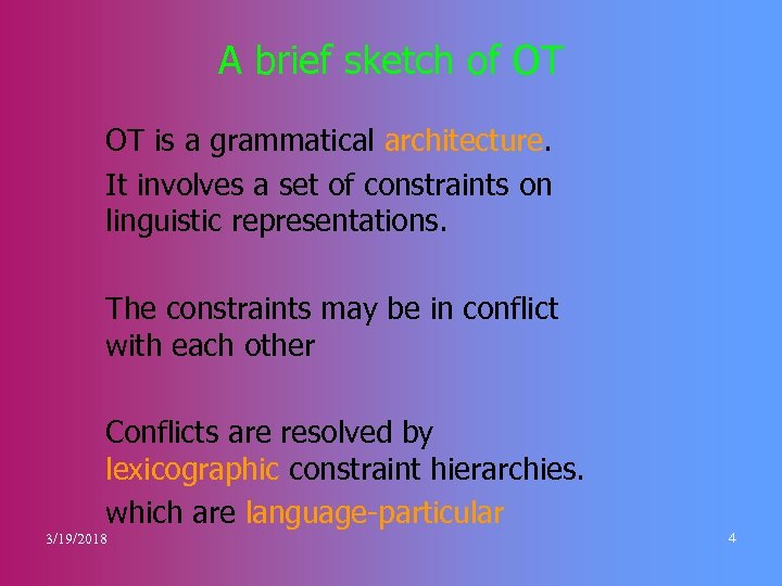 A brief sketch of OT OT is a grammatical architecture. It involves a set