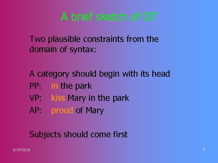 A brief sketch of OT Two plausible constraints from the domain of syntax: A