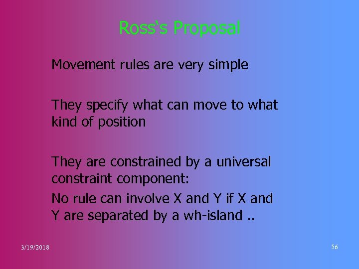 Ross‘s Proposal Movement rules are very simple They specify what can move to what