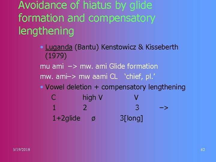 Avoidance of hiatus by glide formation and compensatory lengthening • Luganda (Bantu) Kenstowicz &