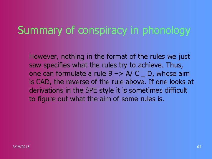 Summary of conspiracy in phonology However, nothing in the format of the rules we