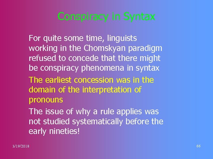 Conspiracy in Syntax For quite some time, linguists working in the Chomskyan paradigm refused