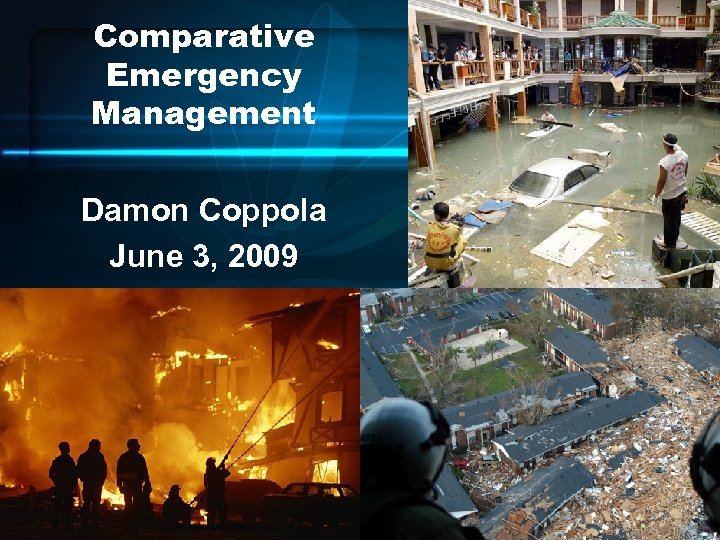 Comparative Emergency Management Damon Coppola June 3, 2009 