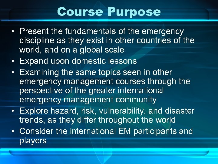 Course Purpose • Present the fundamentals of the emergency discipline as they exist in