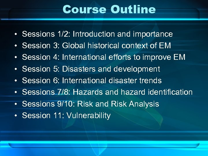 Course Outline • • Sessions 1/2: Introduction and importance Session 3: Global historical context