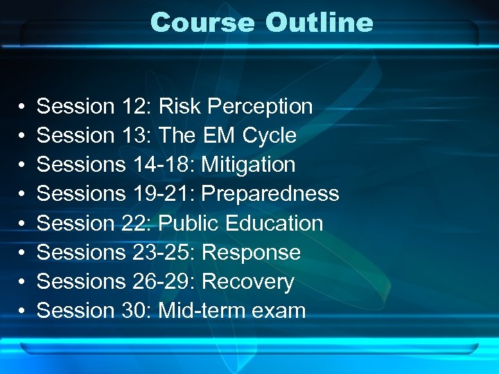Course Outline • • Session 12: Risk Perception Session 13: The EM Cycle Sessions